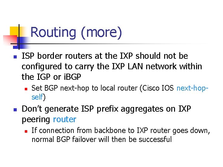 Routing (more) n ISP border routers at the IXP should not be configured to Routing (more) n ISP border routers at the IXP should not be configured to
