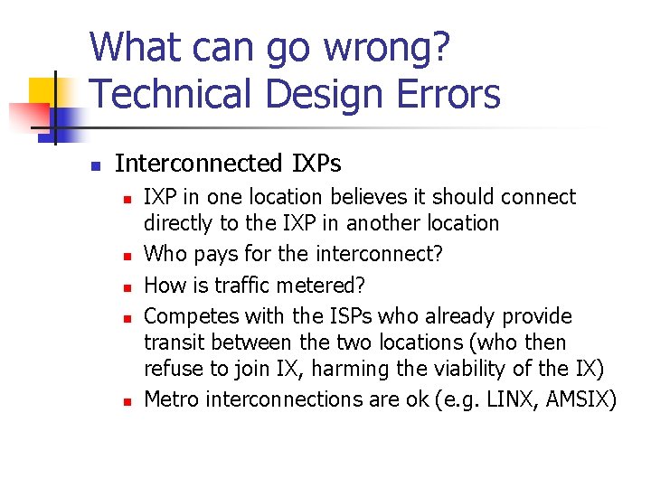 What can go wrong? Technical Design Errors n Interconnected IXPs n n n IXP What can go wrong? Technical Design Errors n Interconnected IXPs n n n IXP