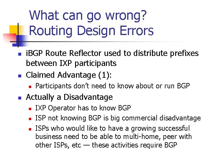 What can go wrong? Routing Design Errors n n i. BGP Route Reflector used What can go wrong? Routing Design Errors n n i. BGP Route Reflector used