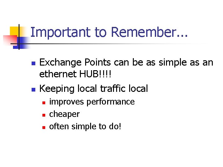 Important to Remember. . . n n Exchange Points can be as simple as Important to Remember. . . n n Exchange Points can be as simple as