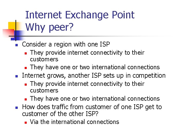 Internet Exchange Point Why peer? n n n Consider a region with one ISP Internet Exchange Point Why peer? n n n Consider a region with one ISP
