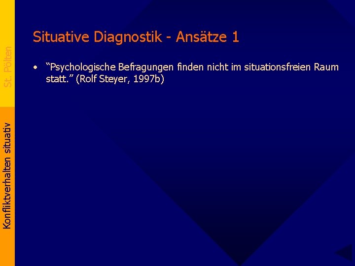 Konfliktverhalten situativ St. Pölten Situative Diagnostik - Ansätze 1 • “Psychologische Befragungen finden nicht