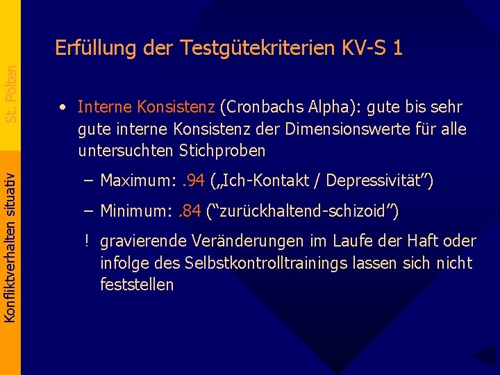 Konfliktverhalten situativ St. Pölten Erfüllung der Testgütekriterien KV-S 1 • Interne Konsistenz (Cronbachs Alpha):