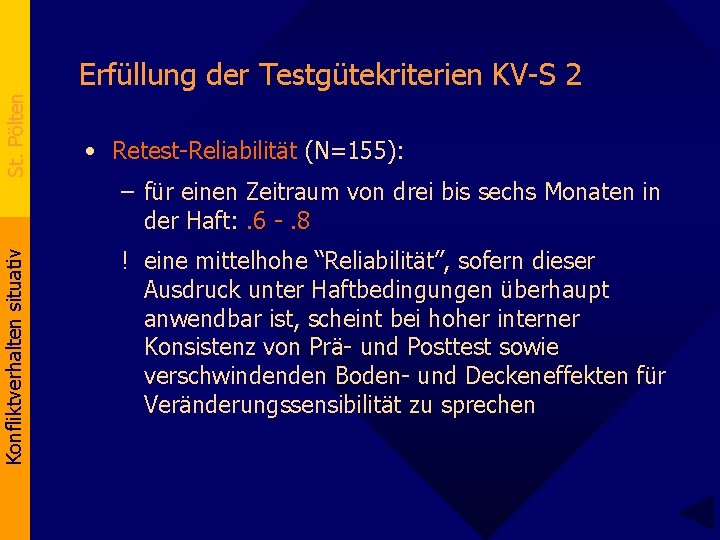 Konfliktverhalten situativ St. Pölten Erfüllung der Testgütekriterien KV-S 2 • Retest-Reliabilität (N=155): – für