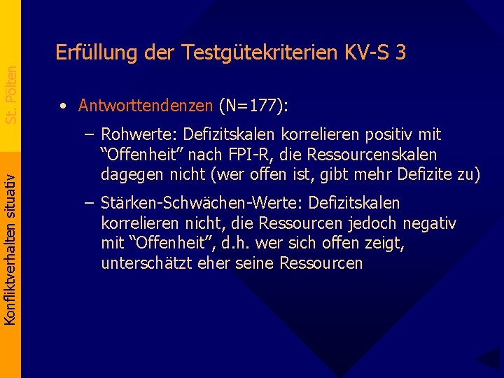 Konfliktverhalten situativ St. Pölten Erfüllung der Testgütekriterien KV-S 3 • Antworttendenzen (N=177): – Rohwerte: