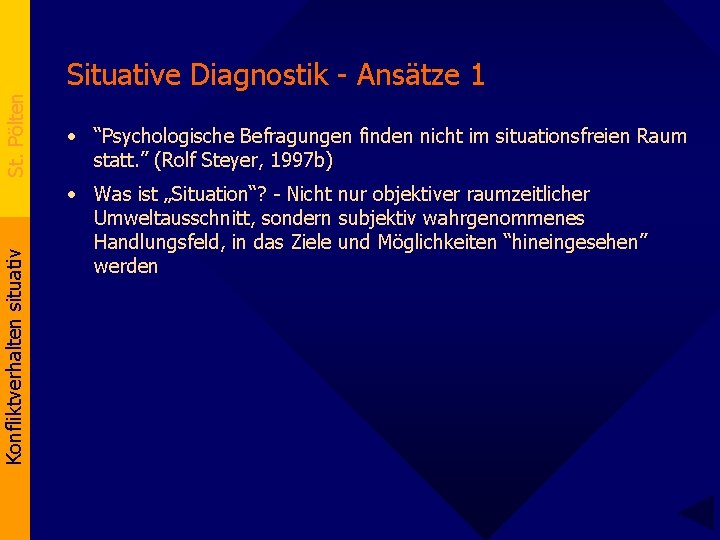 Konfliktverhalten situativ St. Pölten Situative Diagnostik - Ansätze 1 • “Psychologische Befragungen finden nicht