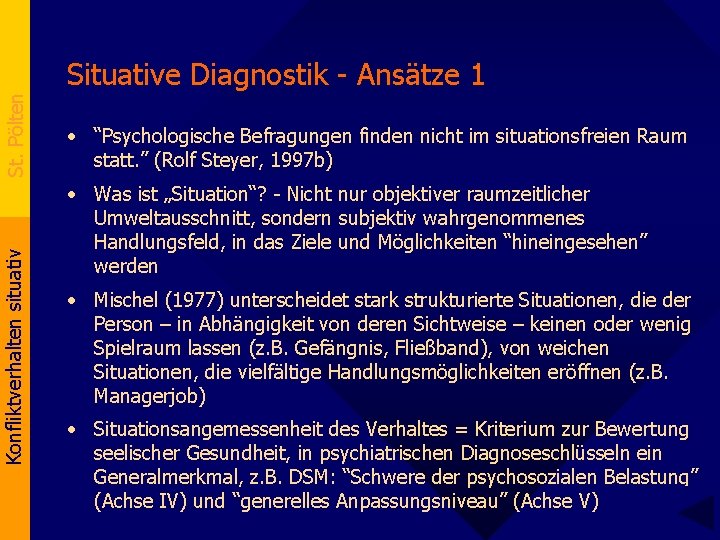 Konfliktverhalten situativ St. Pölten Situative Diagnostik - Ansätze 1 • “Psychologische Befragungen finden nicht