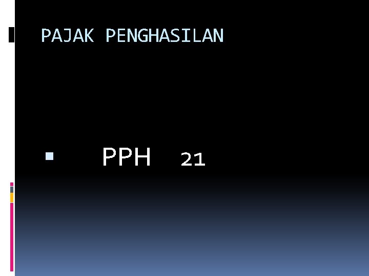 PAJAK PENGHASILAN PPH 21 