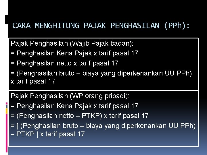 CARA MENGHITUNG PAJAK PENGHASILAN (PPh): Pajak Penghasilan (Wajib Pajak badan): = Penghasilan Kena Pajak