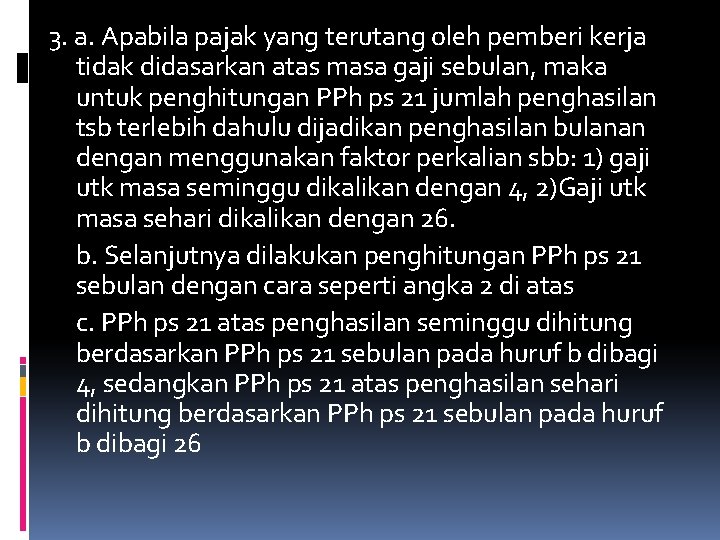 3. a. Apabila pajak yang terutang oleh pemberi kerja tidak didasarkan atas masa gaji