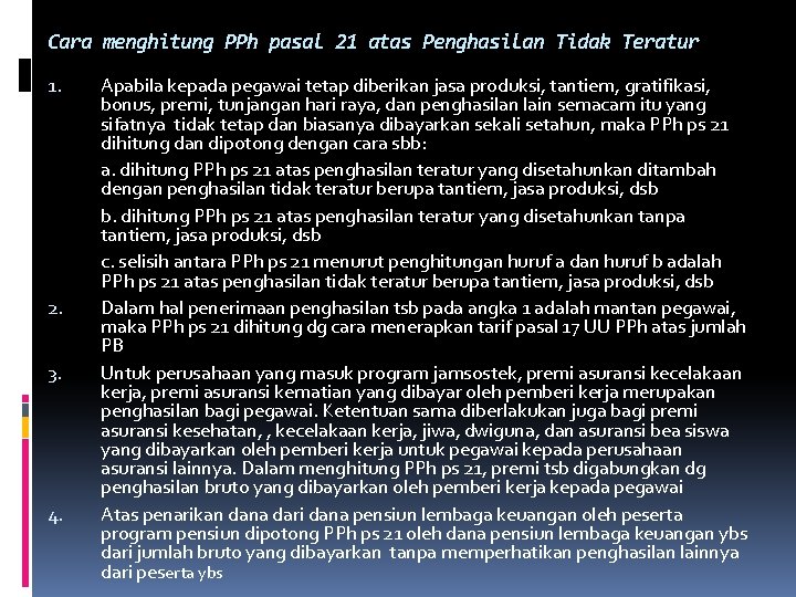 Cara menghitung PPh pasal 21 atas Penghasilan Tidak Teratur 1. 2. 3. 4. Apabila