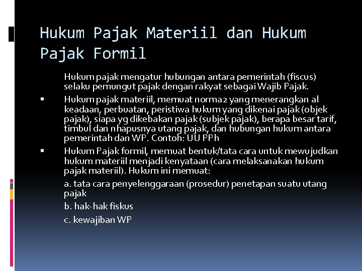 Hukum Pajak Materiil dan Hukum Pajak Formil Hukum pajak mengatur hubungan antara pemerintah (fiscus)