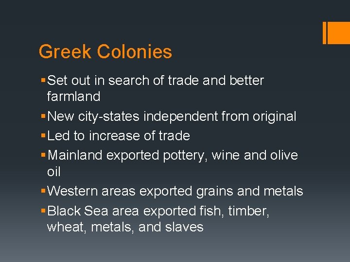 Greek Colonies § Set out in search of trade and better farmland § New