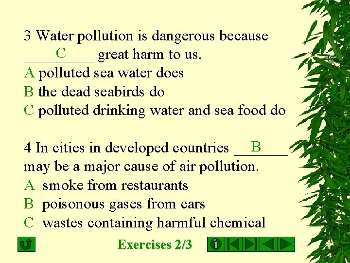 3 Water pollution is dangerous because C _____ great harm to us. A polluted