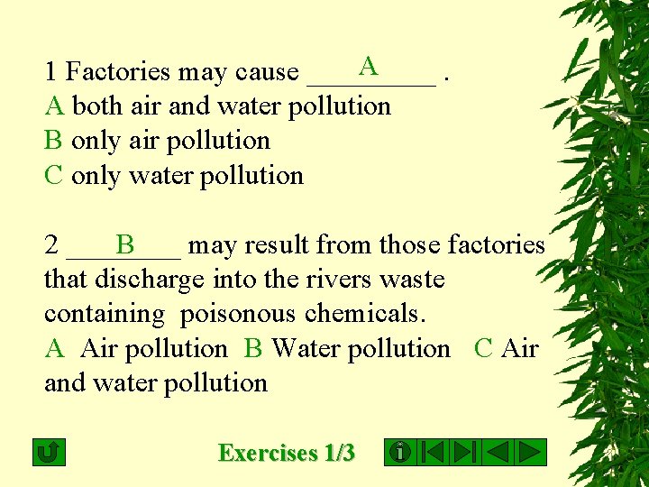 A 1 Factories may cause _____. A both air and water pollution B only