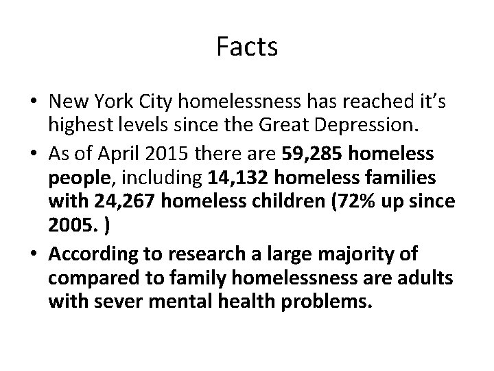 Facts • New York City homelessness has reached it’s highest levels since the Great