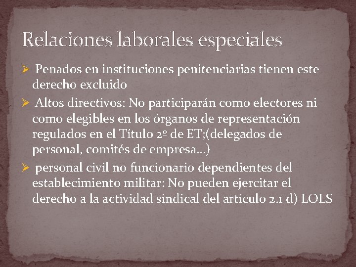 Relaciones laborales especiales Ø Penados en instituciones penitenciarias tienen este derecho excluido Ø Altos