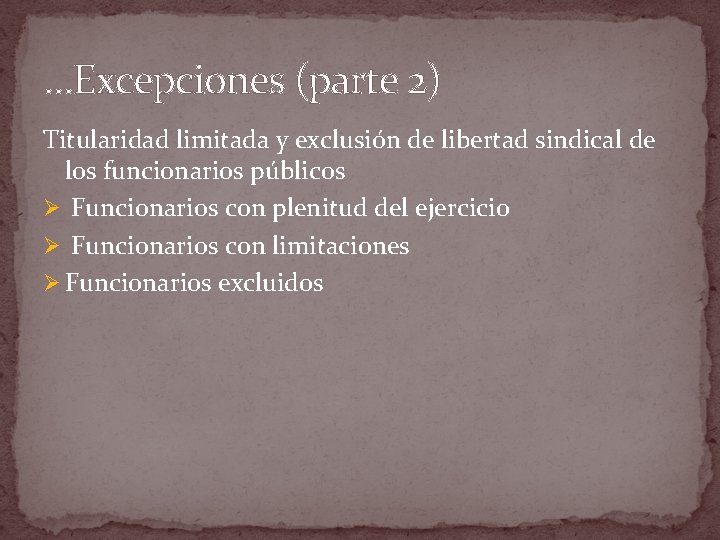 …Excepciones (parte 2) Titularidad limitada y exclusión de libertad sindical de los funcionarios públicos