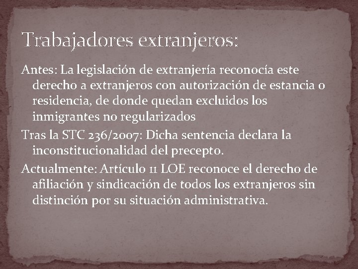 Trabajadores extranjeros: Antes: La legislación de extranjería reconocía este derecho a extranjeros con autorización