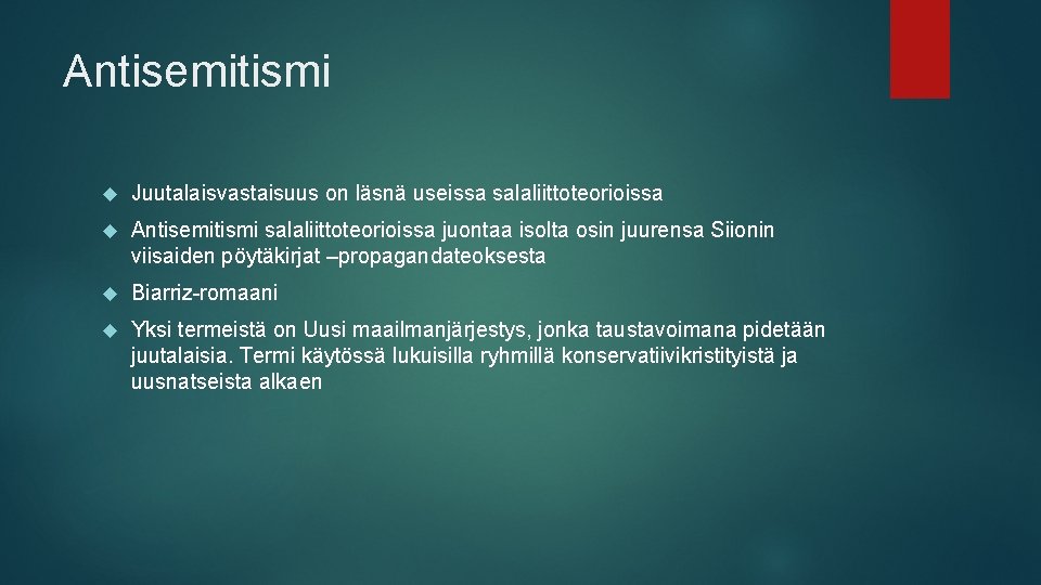 Antisemitismi Juutalaisvastaisuus on läsnä useissa salaliittoteorioissa Antisemitismi salaliittoteorioissa juontaa isolta osin juurensa Siionin viisaiden