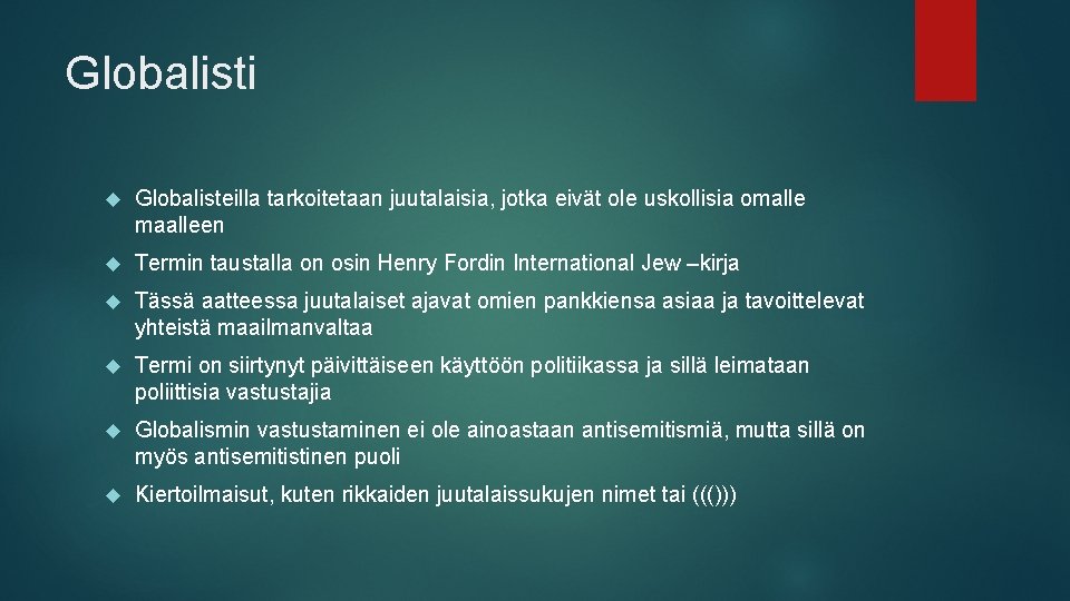 Globalisti Globalisteilla tarkoitetaan juutalaisia, jotka eivät ole uskollisia omalle maalleen Termin taustalla on osin