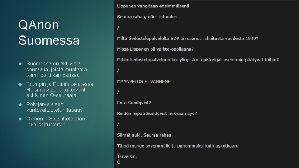 QAnon Suomessa on aktiivisia seuraajia, joista muutama toimii politiikan parissa Trumpin ja Putinin tavatessa
