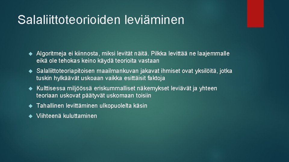 Salaliittoteorioiden leviäminen Algoritmeja ei kiinnosta, miksi levität näitä. Pilkka levittää ne laajemmalle eikä ole