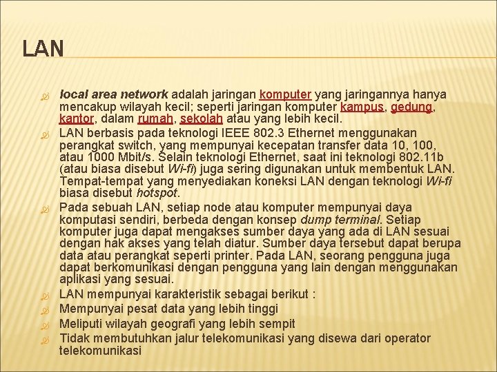 LAN local area network adalah jaringan komputer yang jaringannya hanya mencakup wilayah kecil; seperti