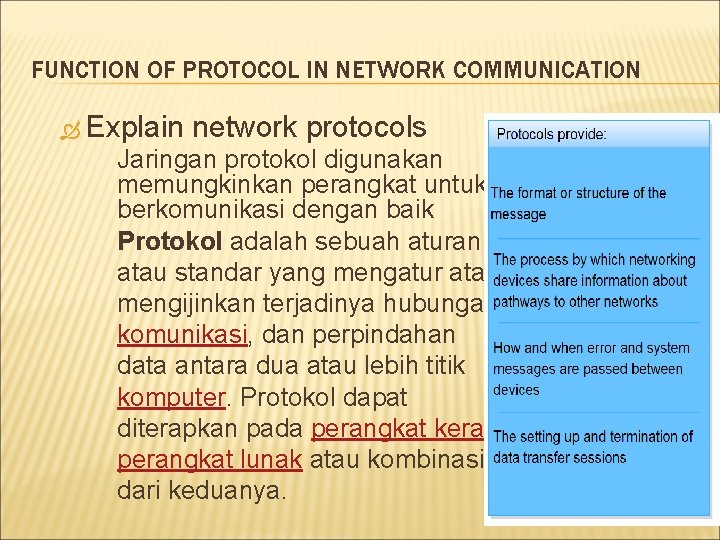 FUNCTION OF PROTOCOL IN NETWORK COMMUNICATION Explain network protocols Jaringan protokol digunakan memungkinkan perangkat