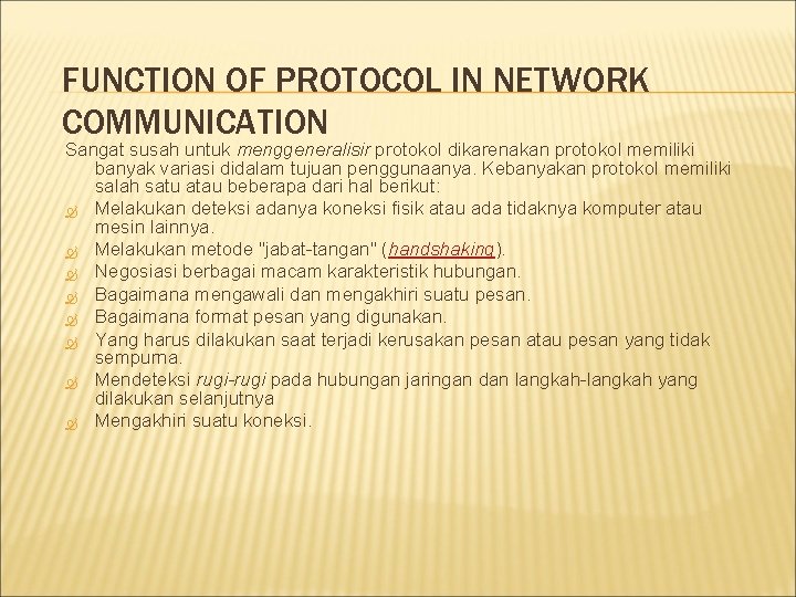 FUNCTION OF PROTOCOL IN NETWORK COMMUNICATION Sangat susah untuk menggeneralisir protokol dikarenakan protokol memiliki