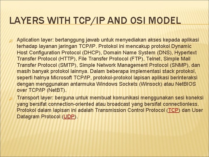 LAYERS WITH TCP/IP AND OSI MODEL Aplication layer: bertanggung jawab untuk menyediakan akses kepada