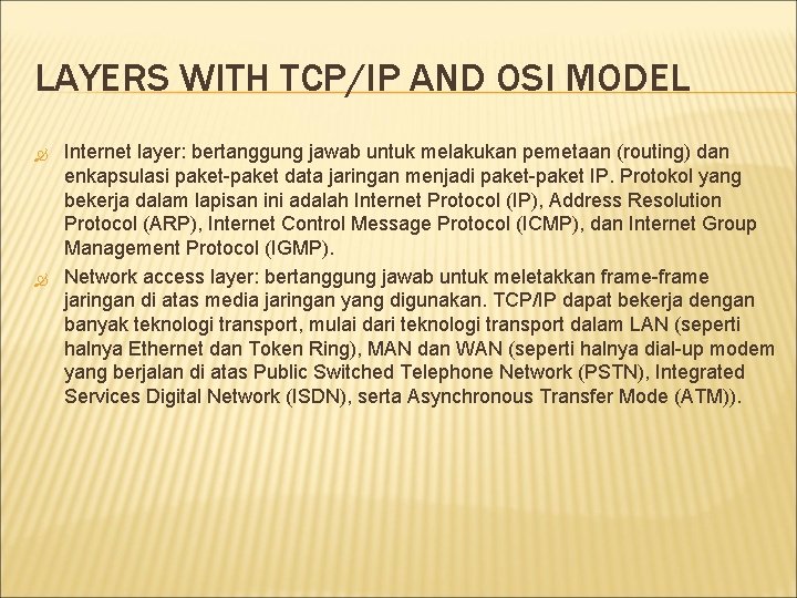 LAYERS WITH TCP/IP AND OSI MODEL Internet layer: bertanggung jawab untuk melakukan pemetaan (routing)