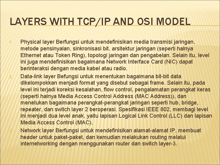 LAYERS WITH TCP/IP AND OSI MODEL 1. 2. 3. Physical layer Berfungsi untuk mendefinisikan