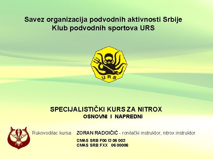 Savez organizacija podvodnih aktivnosti Srbije Klub podvodnih sportova URS SPECIJALISTIČKI KURS ZA NITROX OSNOVNI