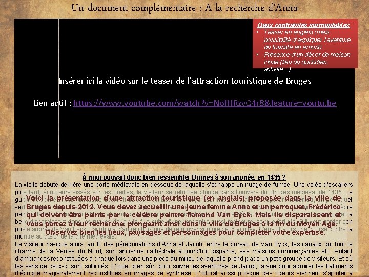 Un document complémentaire : A la recherche d’Anna Deux contraintes surmontables : • Teaser