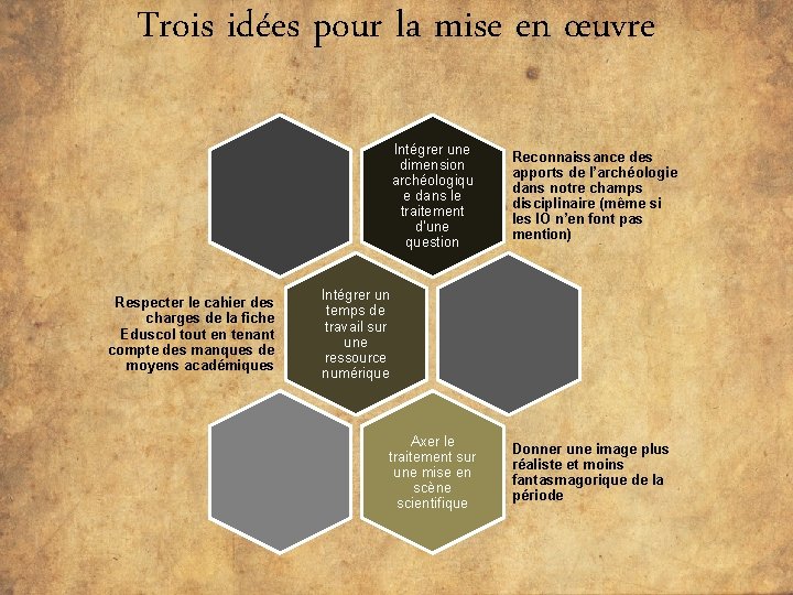 Trois idées pour la mise en œuvre Intégrer une dimension archéologiqu e dans le