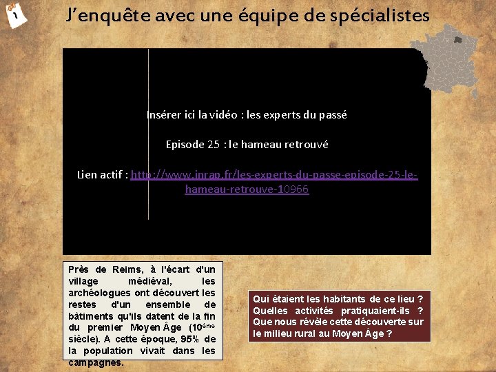 J’enquête avec une équipe de spécialistes Insérer ici la vidéo : les experts du