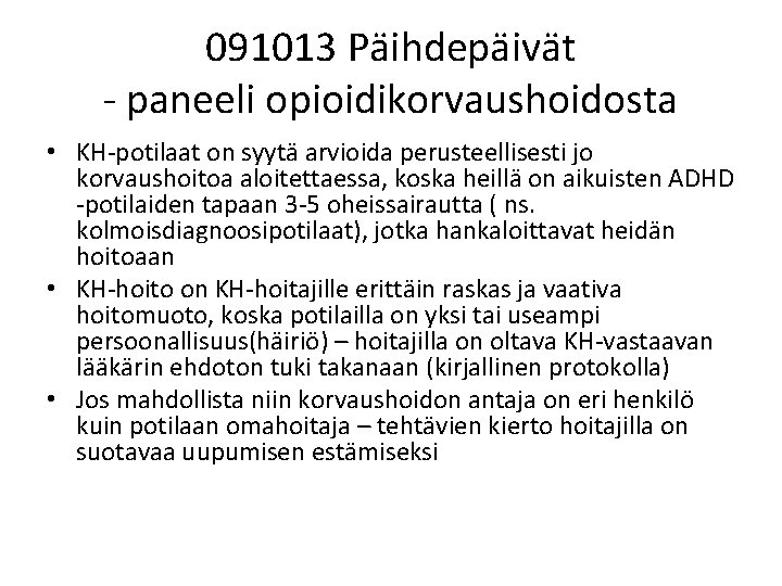 091013 Päihdepäivät - paneeli opioidikorvaushoidosta • KH-potilaat on syytä arvioida perusteellisesti jo korvaushoitoa aloitettaessa,