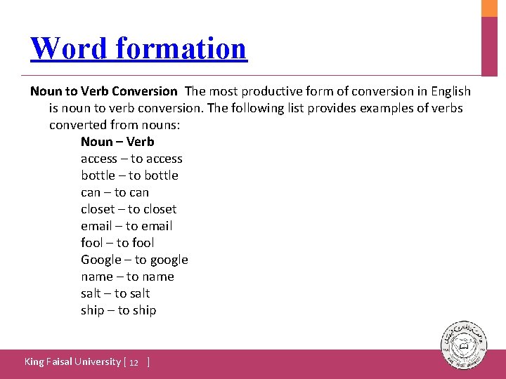 Word formation Noun to Verb Conversion The most productive form of conversion in English is