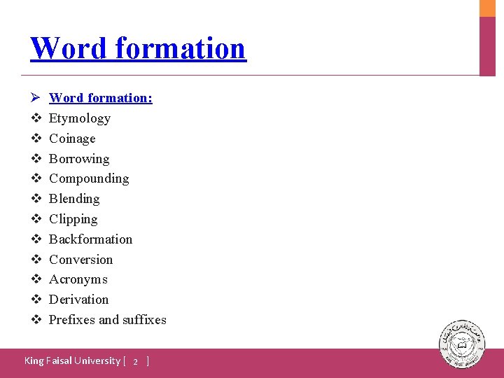 Word formation Ø v v v Word formation: Etymology Coinage Borrowing Compounding Blending Clipping