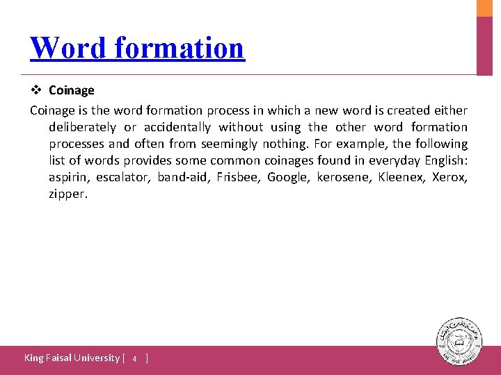 Word formation v Coinage is the word formation process in which a new word