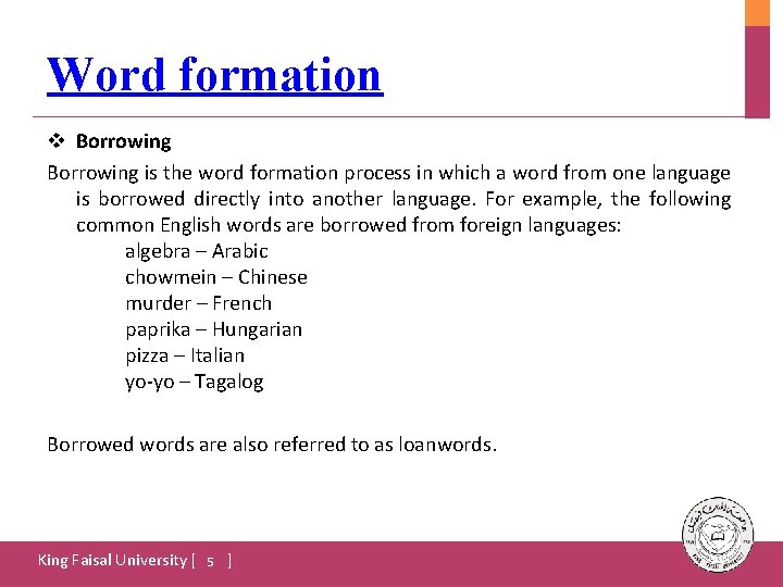 Word formation v Borrowing is the word formation process in which a word from