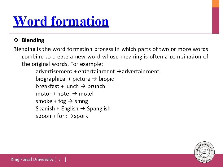 Word formation v Blending is the word formation process in which parts of two