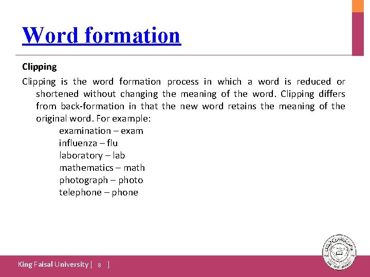 Word formation Clipping is the word formation process in which a word is reduced