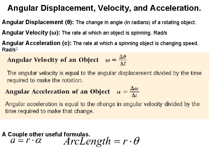 Angular Displacement, Velocity, and Acceleration. Angular Displacement (θ): The change in angle (in radians)