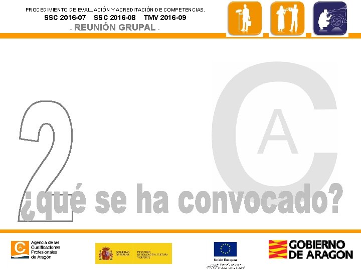PROCEDIMIENTO DE EVALUACIÓN Y ACREDITACIÓN DE COMPETENCIAS. SSC 2016 -07 SSC 2016 -08 -