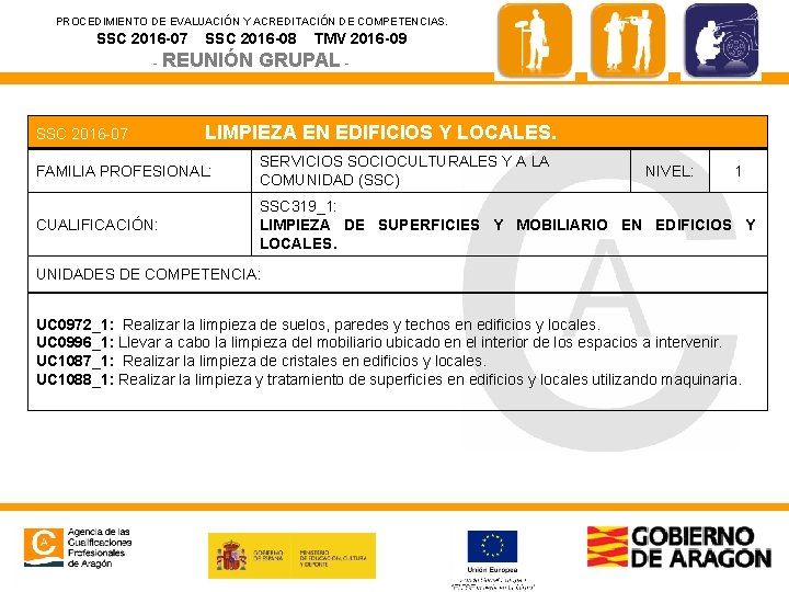 PROCEDIMIENTO DE EVALUACIÓN Y ACREDITACIÓN DE COMPETENCIAS. SSC 2016 -07 SSC 2016 -08 -