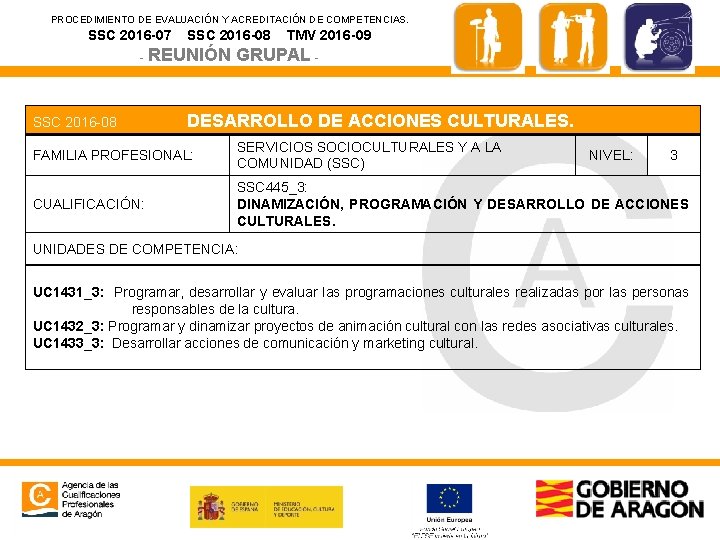 PROCEDIMIENTO DE EVALUACIÓN Y ACREDITACIÓN DE COMPETENCIAS. SSC 2016 -07 SSC 2016 -08 -