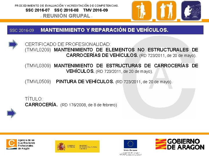 PROCEDIMIENTO DE EVALUACIÓN Y ACREDITACIÓN DE COMPETENCIAS. SSC 2016 -07 SSC 2016 -08 -
