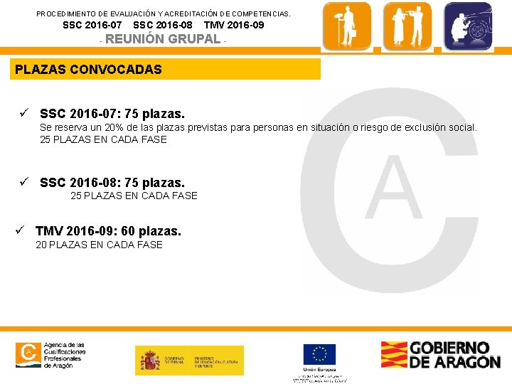 PROCEDIMIENTO DE EVALUACIÓN Y ACREDITACIÓN DE COMPETENCIAS. SSC 2016 -07 SSC 2016 -08 -